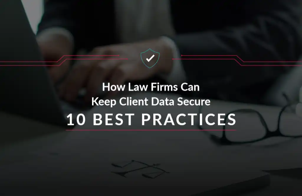 eBook: How Law Firms Can Keep Client Data Secure 10 Best Practices