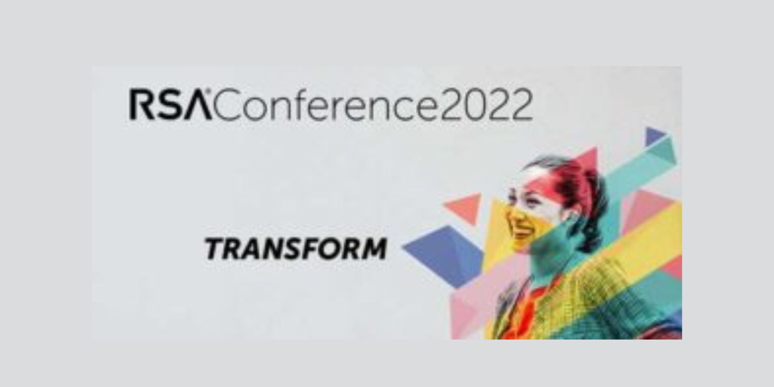 2022 RSA Conference – 3 Key Takeaways